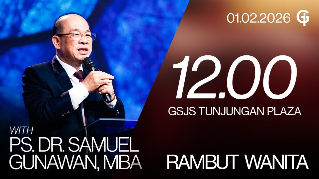 Ibadah Umum GSJS TP - Ps. DR. Samuel Gunawan, MBA - Pk. 12.00 (01 Februari 2026)