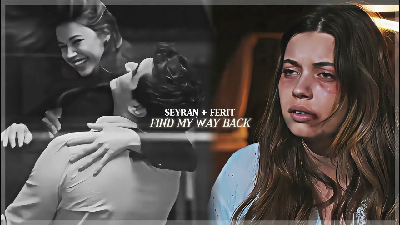 seyran + ferit || find my way back to you