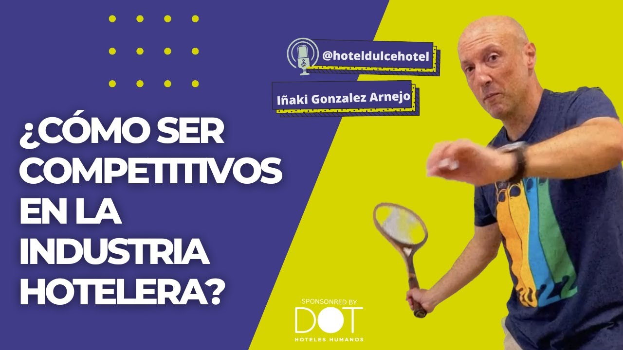 Episodio 4 [S01E04] Cómo ser competitivo en la industria hotelera