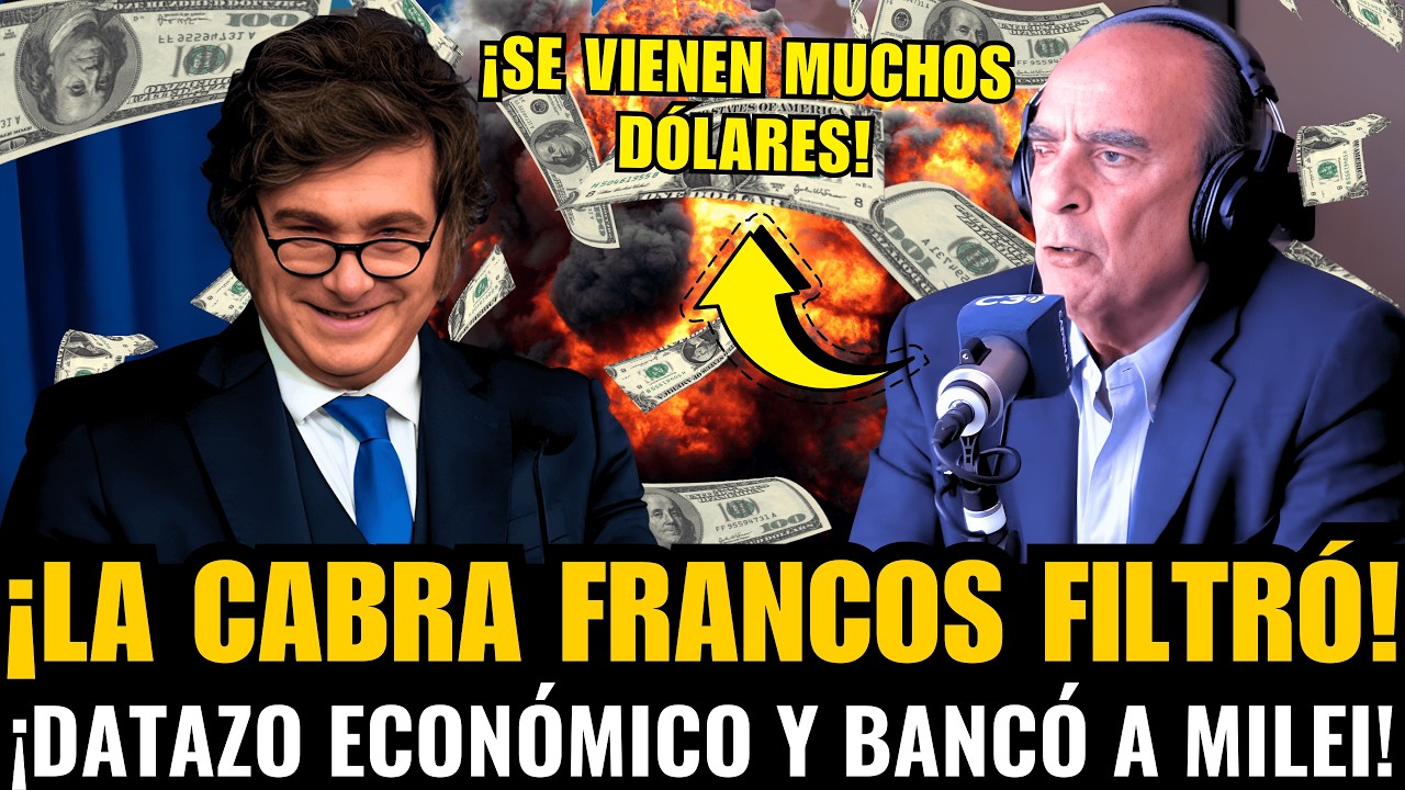 ¡APARECIÓ la CABRA FRANCOS FILTRÓ DATAZO ECONÓMICO y BANCÓ a MILEI!