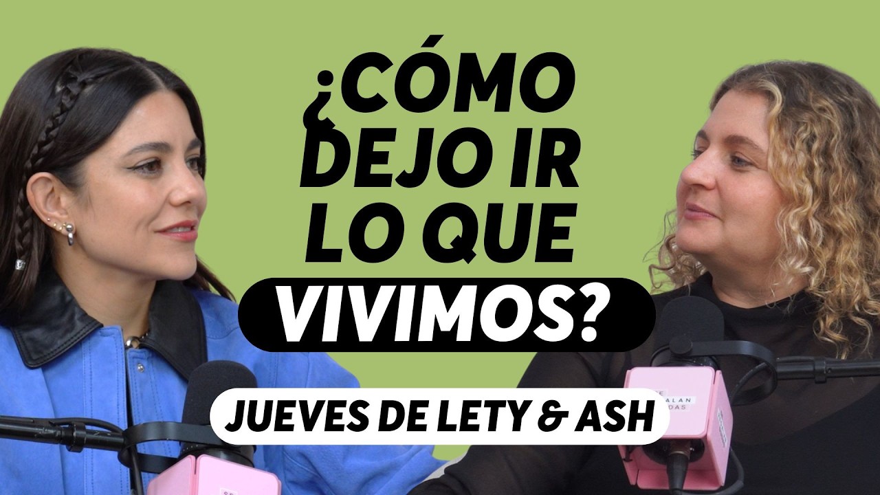 El duelo de no volver a hablar con quien fue todo para ti | Jueves Lety & Ash