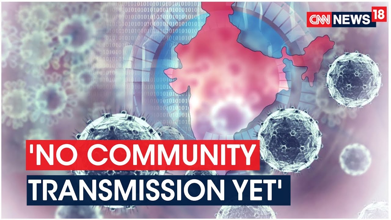 Govt Maintains 'No Community Transmission Yet' In India | CNN News18