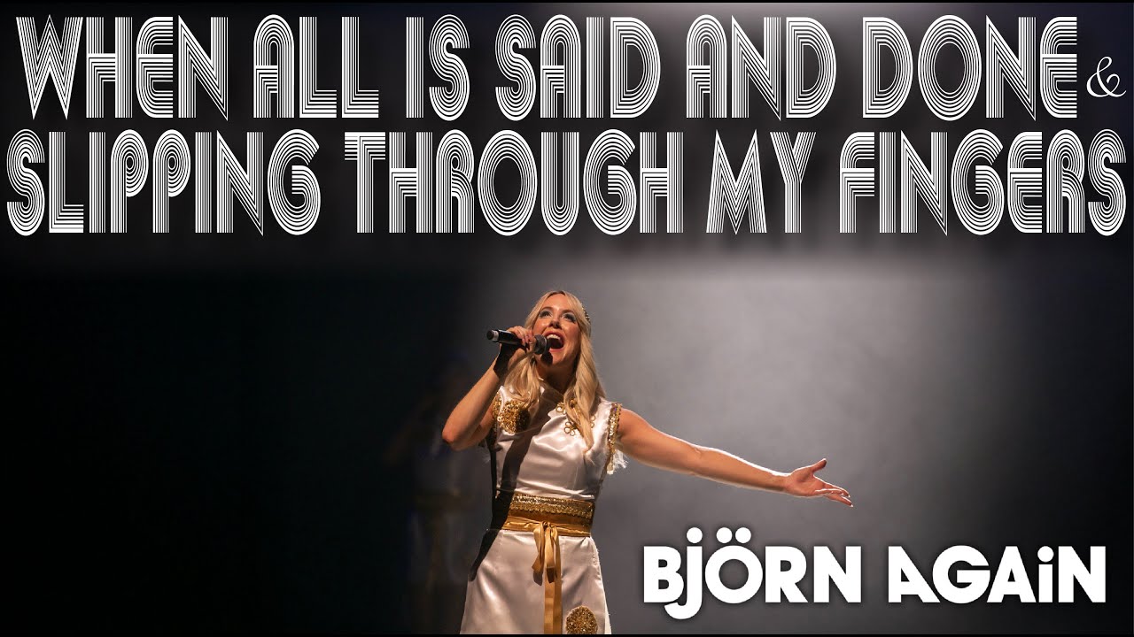SLIPPING THROUGH MY FINGERS and WHEN ALL IS SAID AND DONE - Cover by ABBA Tribute, Bjorn Again