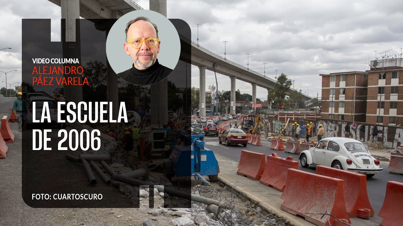 La escuela de 2006, por Alejandro Páez Varela / video columna