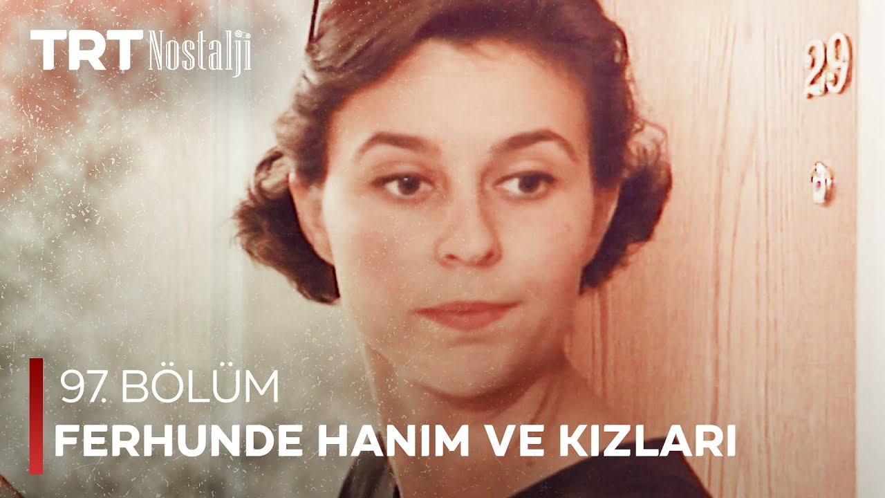 Ferhunde Hanım ve Kızları 97. Bölüm @NostaljiTRT