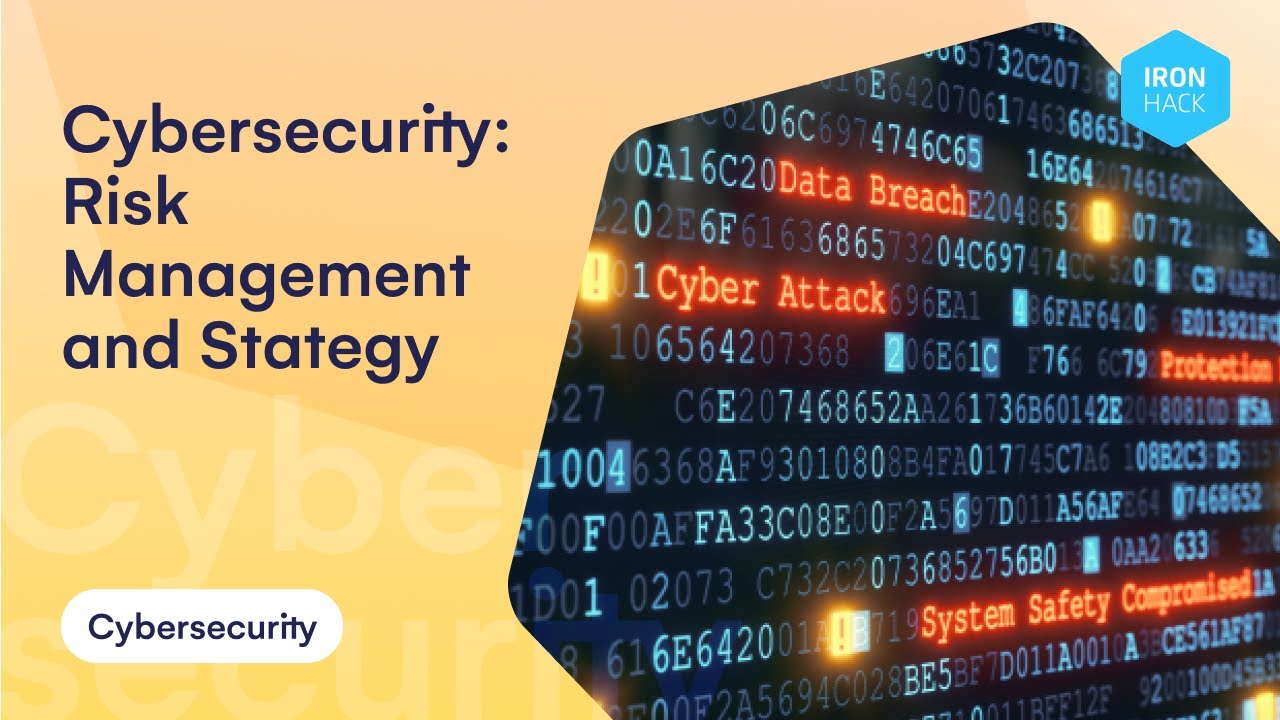 Cybersecurity: Risk Management and Strategy - Ironhack Tech School