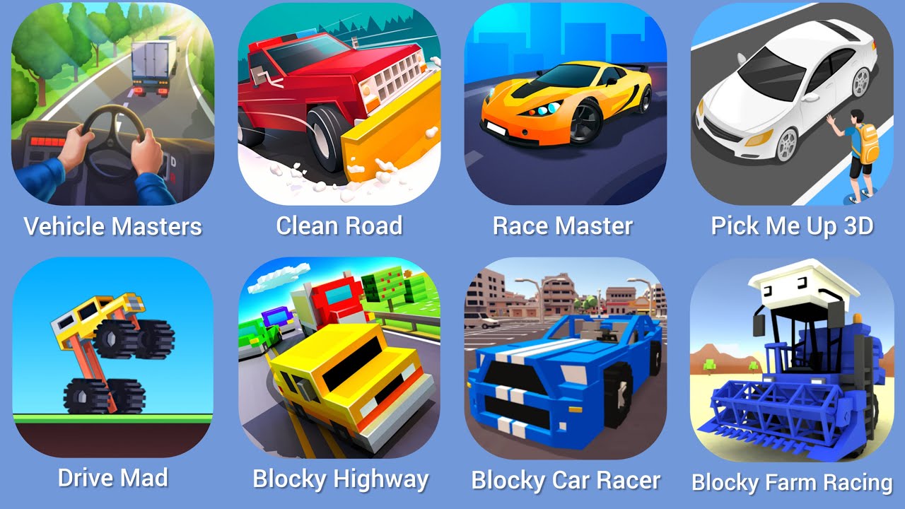 Vehicle Masters, Clean Road, Race Master, Pick Me Up 3D, Drive Mad, Blocky Highway, Blocky Car Racer