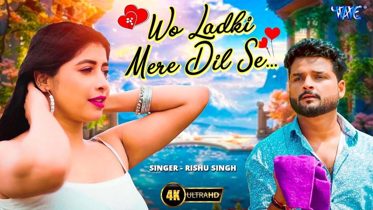 Wo Ladki Mere Dil Se | Rishu Singh | Heart Toching Romantic Song | Latest Hindi Music Video