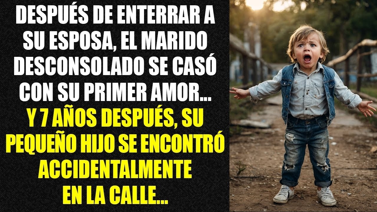 El marido desconsolado se casó con su primer amor... Y 7 años después, su pequeño hijo se encontró..