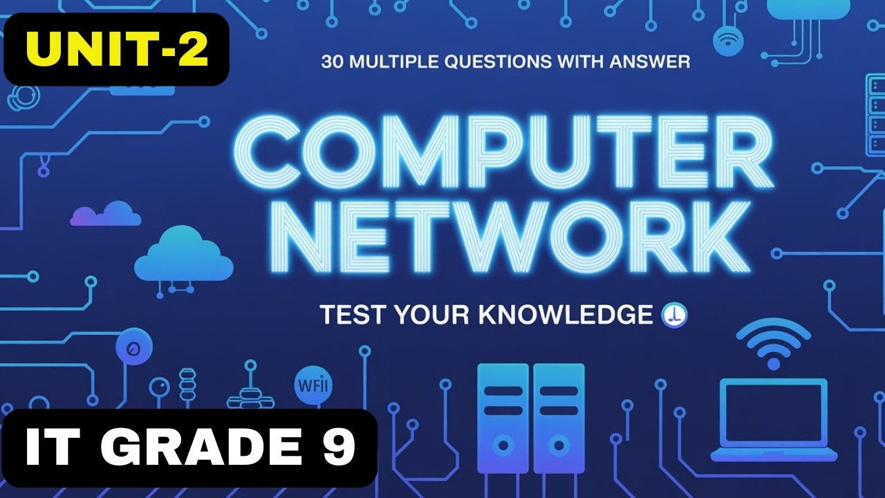IT GRADE 9 UNIT 2| 30 MCQS ON COMPUTER NETWORKS | TEST YOUR KNOWLEDGE