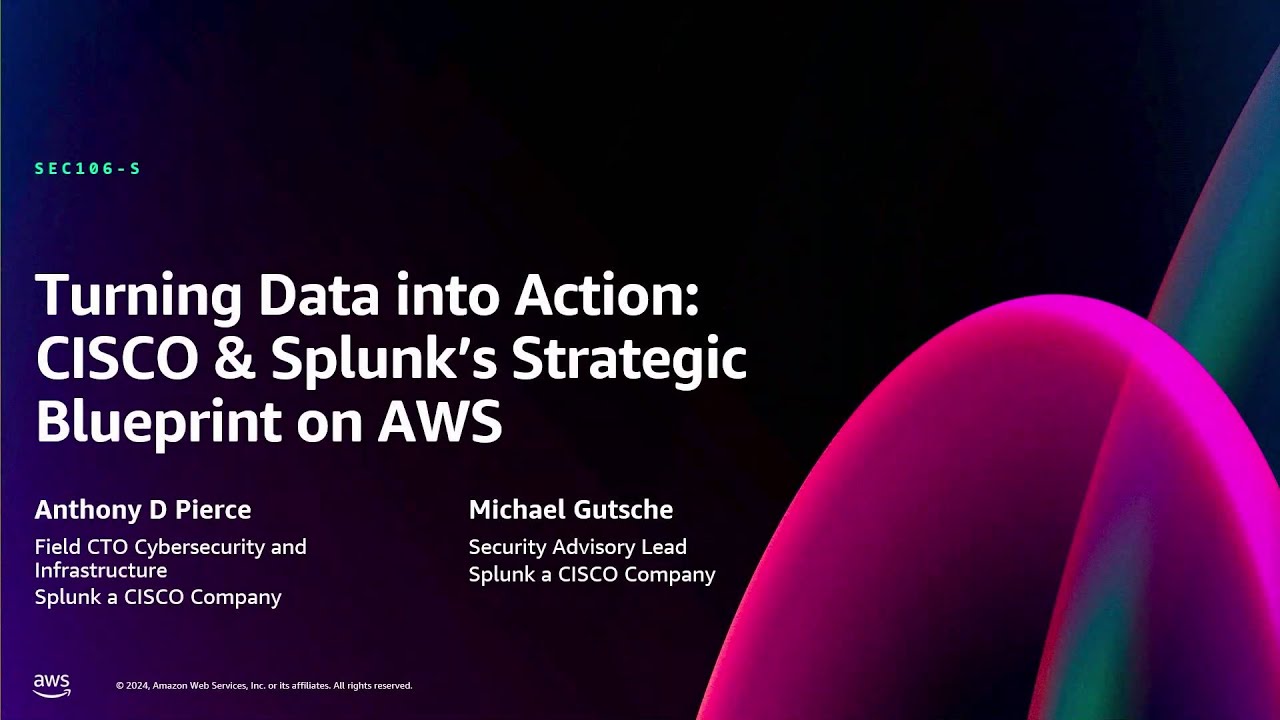 AWS re:Invent 2024 - Turning data into action: Cisco & Splunk's strategic blueprint on AWS (SEC106)