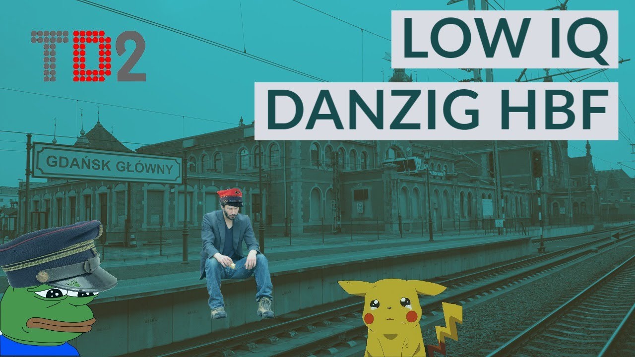 [🔴TD2] LOW IQ Danzig Hbf, czyli gasnący ruch, szczątkowa wiedza i jęcząca muzyka.