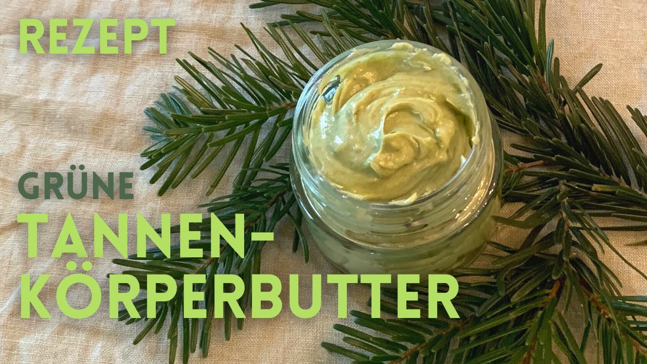 Grüne Tannen-Körperbutter selbst gemacht | nur 5 Zutaten