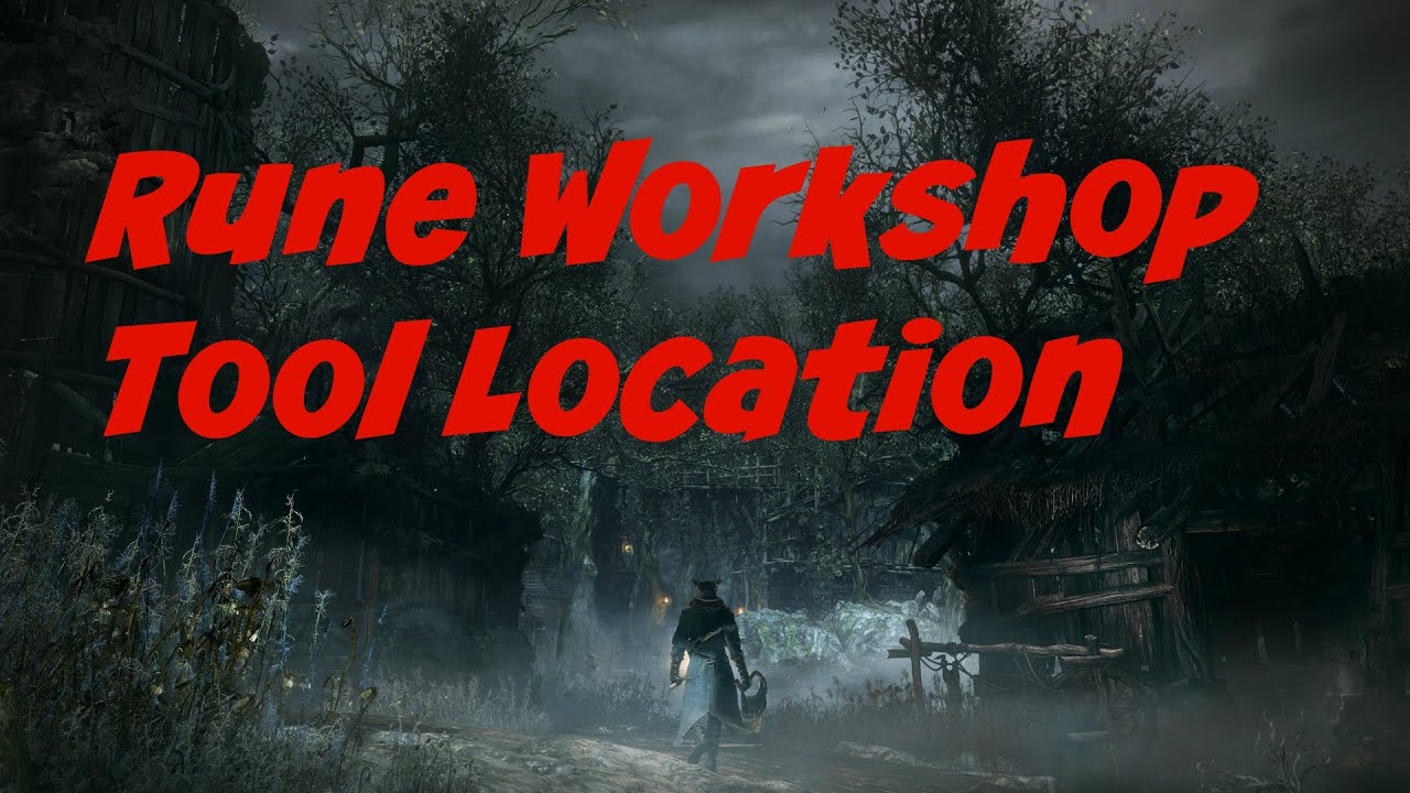 Rune Workshop Tool Location | Bloodborne