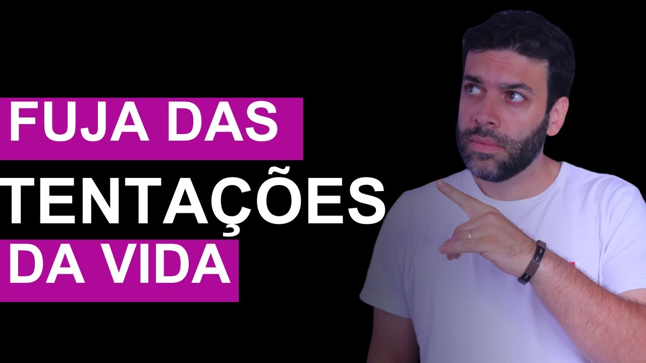 ❌ Fuja das Tentações da Vida ⭐