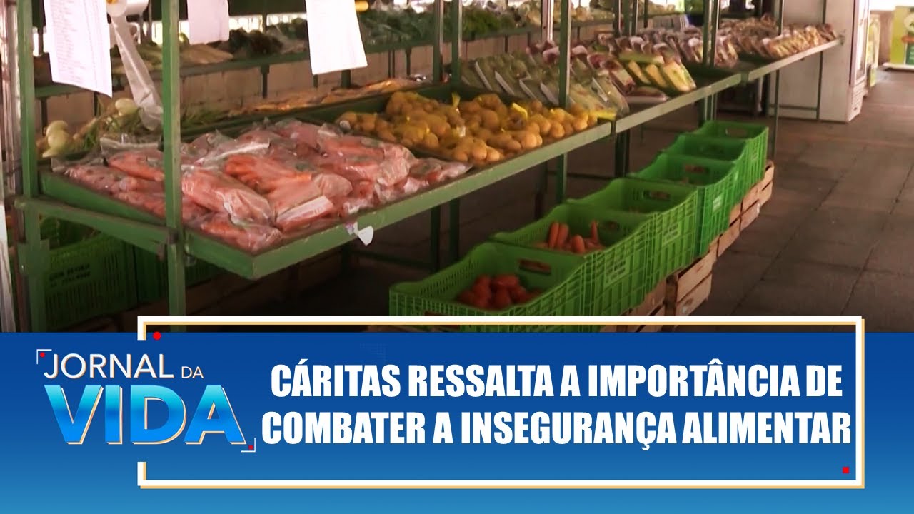 Cáritas ressalta a importância de combater a insegurança alimentar – Jornal da Vida – 06/08/25