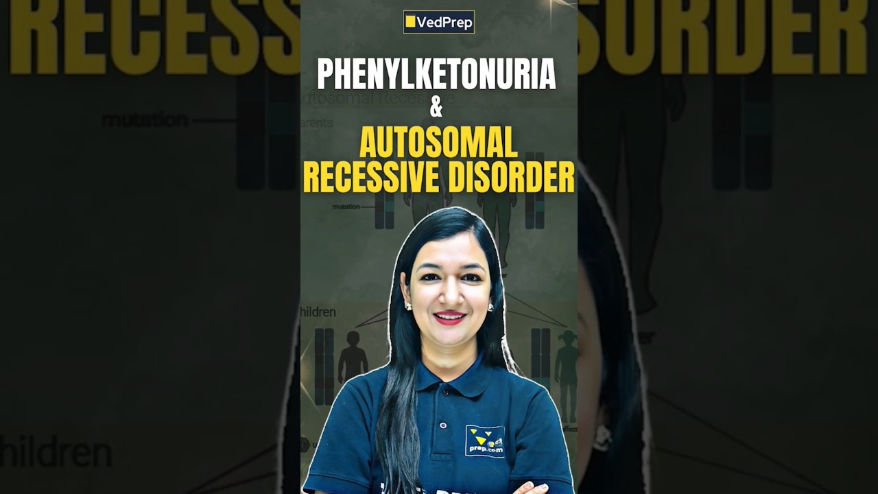Phenylketonuria (PKU) | Autosomal Recessive Disorder | VedPrep Biology