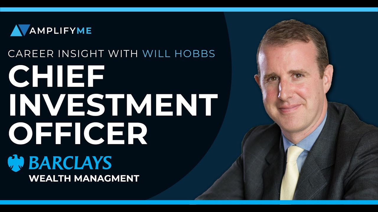 Career Insight: Will Hobbs, Chief Investment Officer of Barclays Wealth Management