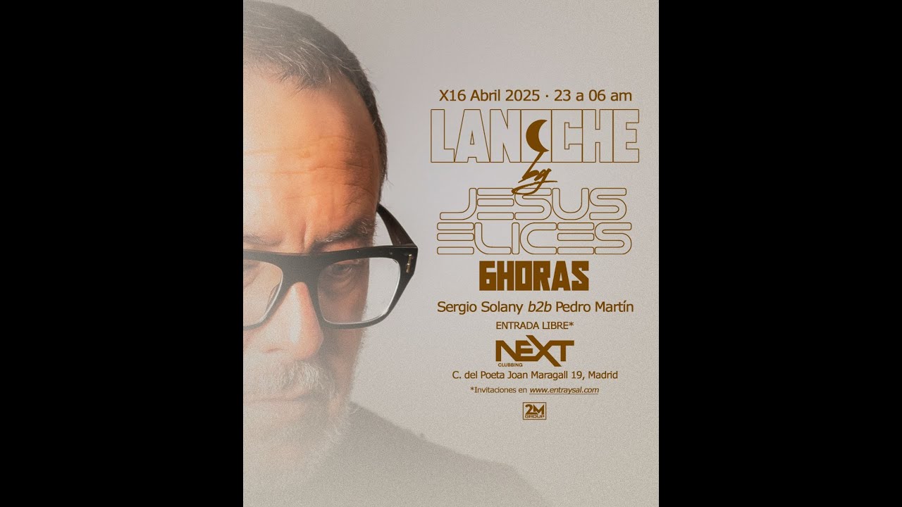 Lanoche by Jesús Elices @ Next Clubbing (16-04-2025)