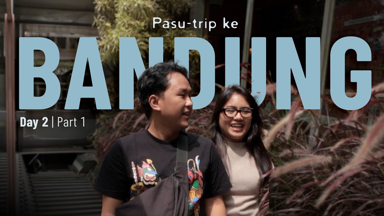 tetiba - [VLOG] #PasuTrip Bandung | DAY 2 - Part 1