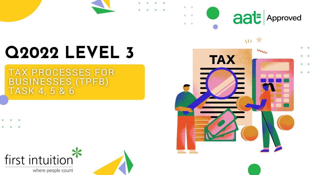 AAT Q2022 Уровень 3 Налоговые процессы для предприятий (TPFB) - Задания 4, 5 и 6 - Первая интуиция