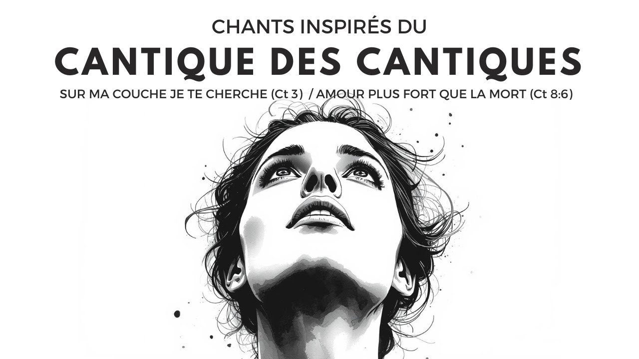 Chants du Cantique des Cantiques : SUR MA COUCHE JE TE CHERCHE