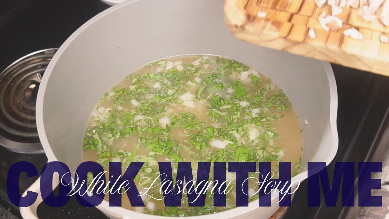 Cook With Me-White Chicken Lasagna Soup