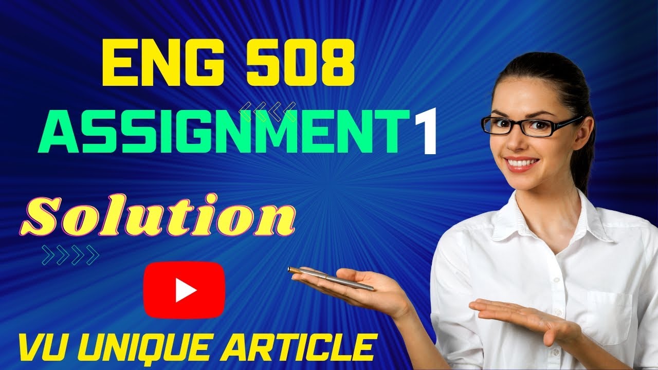 ENG508Assignment  Solution 2023 / ENG508 Assignment  Solution Fall 2022/ ENG508 Fall 2022