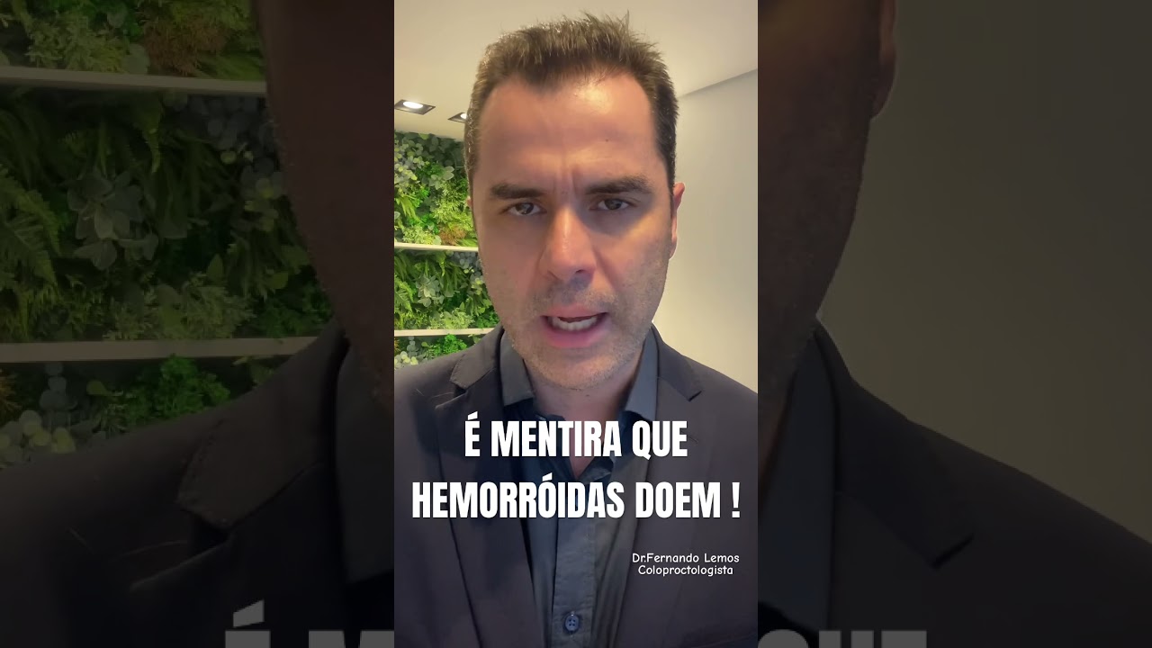HEMORR&Oacute;IDAS N&Atilde;O DOEM ! Dr.Fernando Lemos