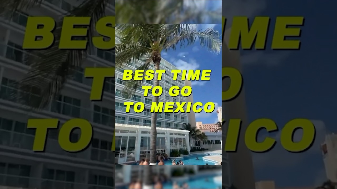 Best Time to Visit Mexico: Find Your Perfect Season! #mexico #cancun #visitmexico
