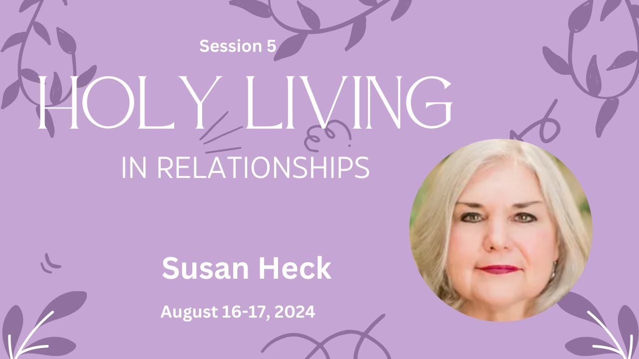 5. Holy Living in Relationships | Matthew 7:12 | Susan Heck | 08/17/2024