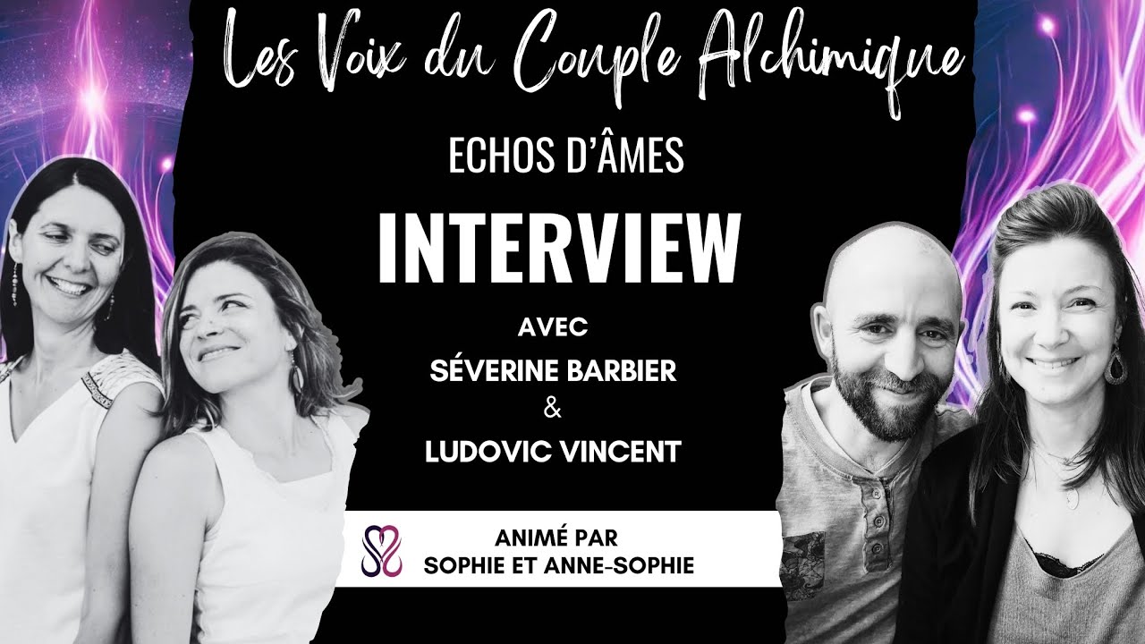 Echos d'Âmes 🎤 Rencontre avec un couple alchimique 🦋 Séverine Barbier et Ludovic Vincent   ღ #1