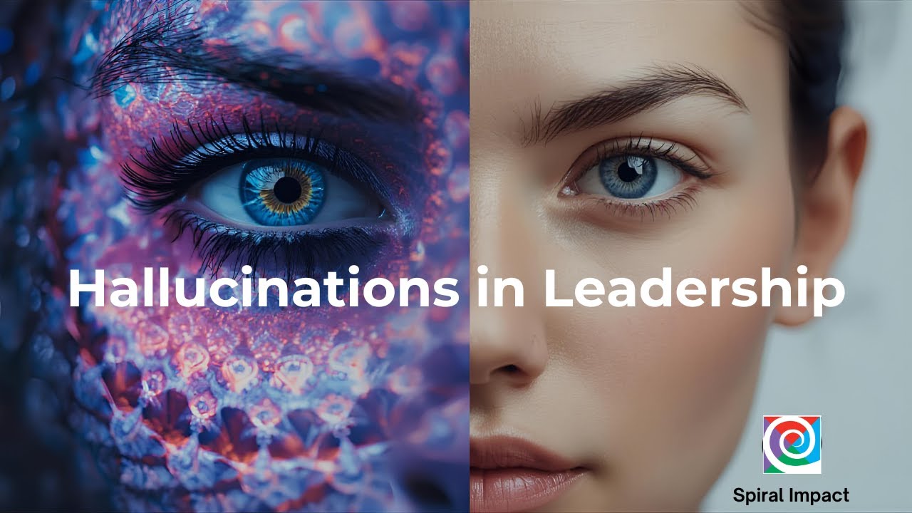 Hallucinations in Leadership: Lighting up our Blind Spots