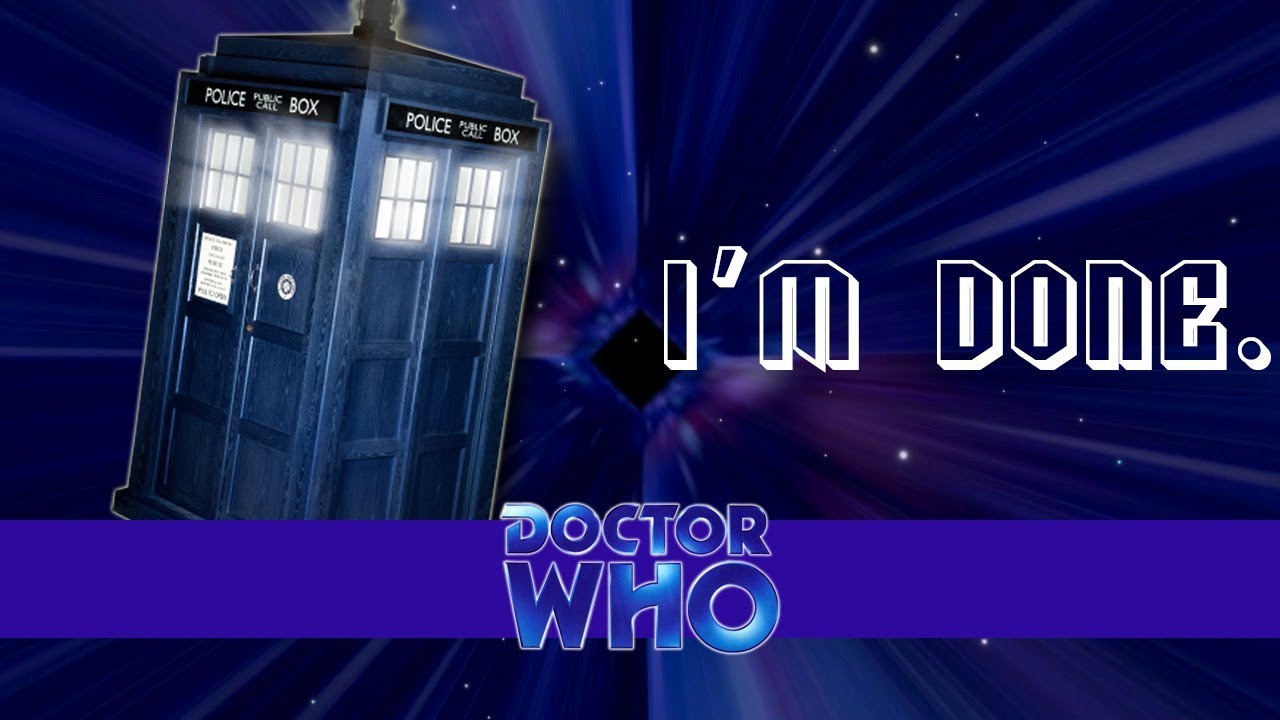 Why I'm Done WIth Doctor Who...