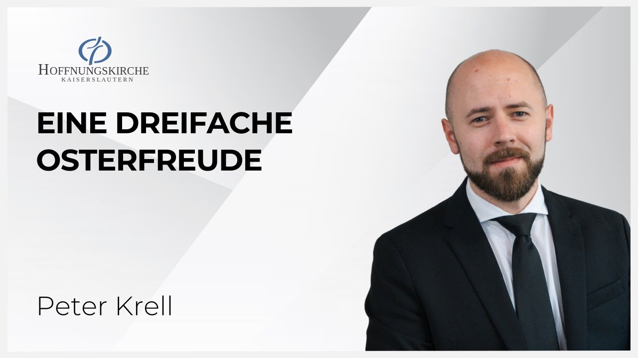 Eine dreifache Osterfreude  | Lukas 24,36 - 43 | Peter Krell