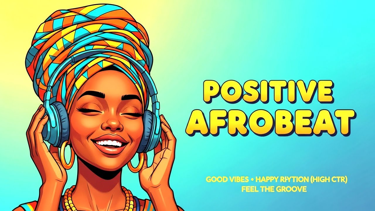 POSITIVE AFROBEAT 2026 🌞 | Lift Your Mood, Vibe High & Feel the Energy