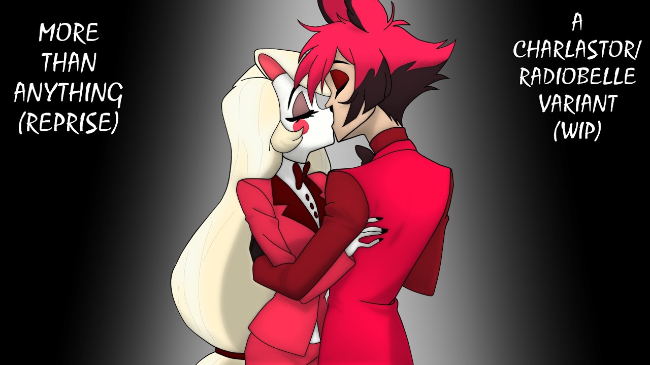 More Than Anything (Reprise): A Charlastor Radiobelle Variant (WIP)