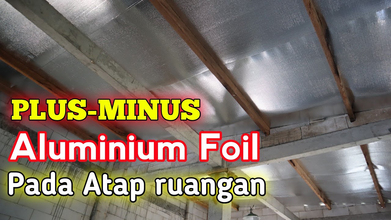almunium foil peredam panas atap - simak plus minusnya pasang aluminium foil bubble