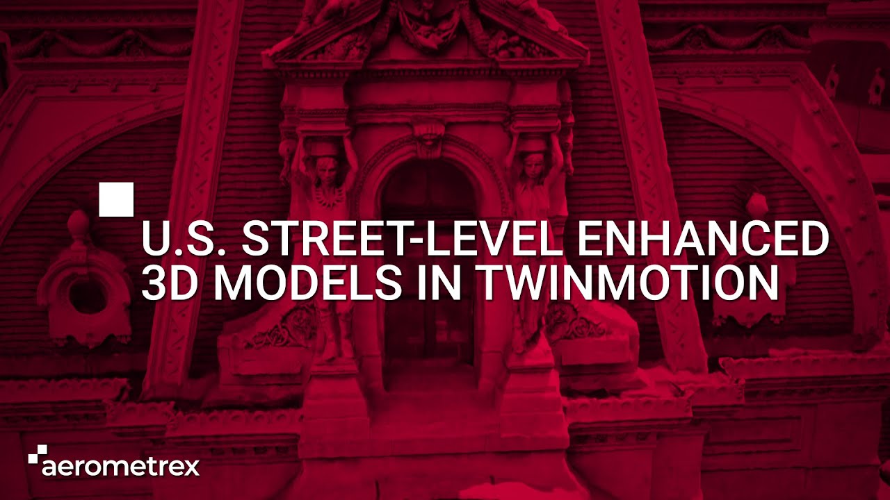 Aerometrex USA | Street-level enhanced 3D Models in Twinmotion