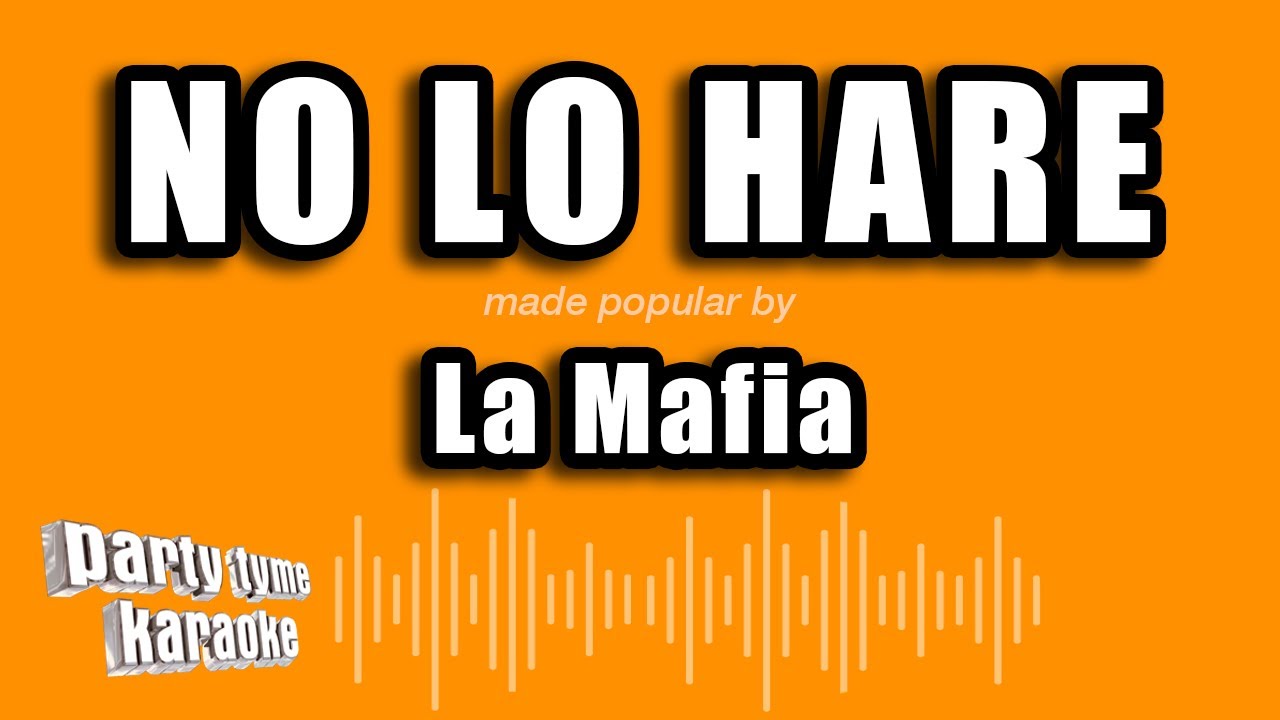 La Mafia - No Lo Hare (Versión Karaoke)