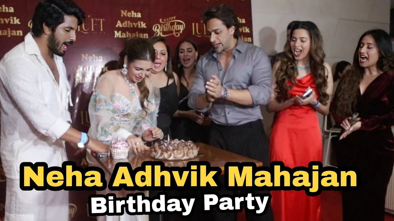 Neha Adhvik Mahajan's Birthday Party | Shraddha Arya,Kanwar Dhillon,Alice Kaushik, Shalin Bhanot