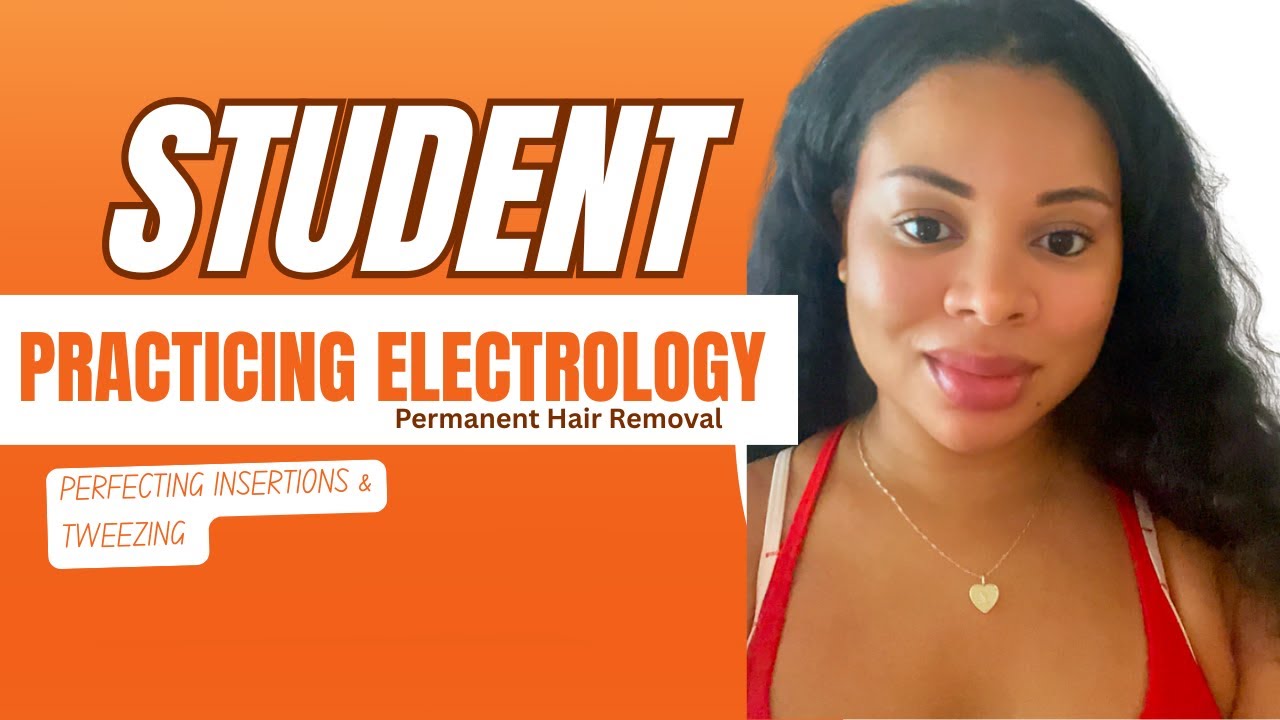Practicing Electrology: Perfecting Insertions & Tweezing for Permanent Hair Removal