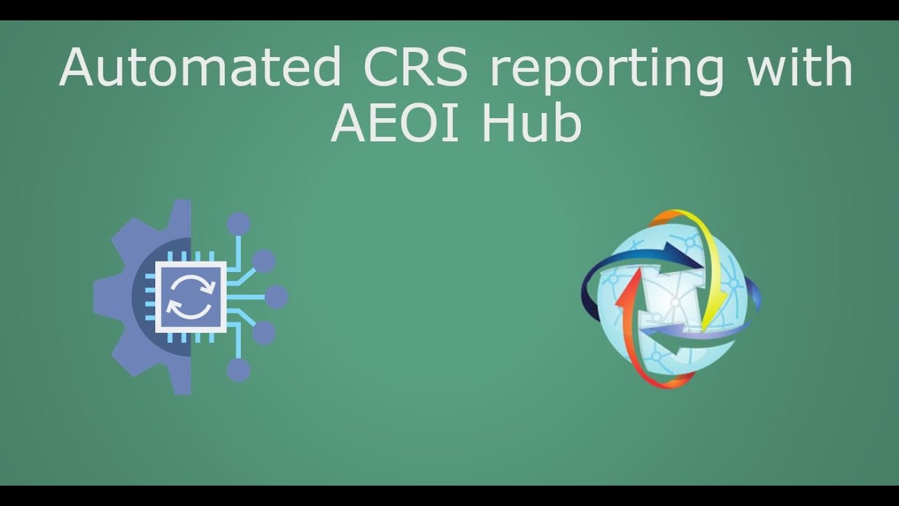 Automated CRS reporting with AEOI Hub