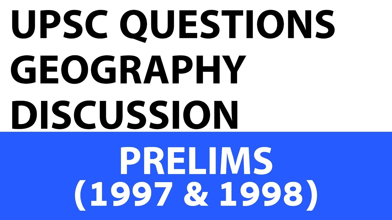 Geography Questions - UPSC Prelims - 1997 & 1998 past paper analysed
