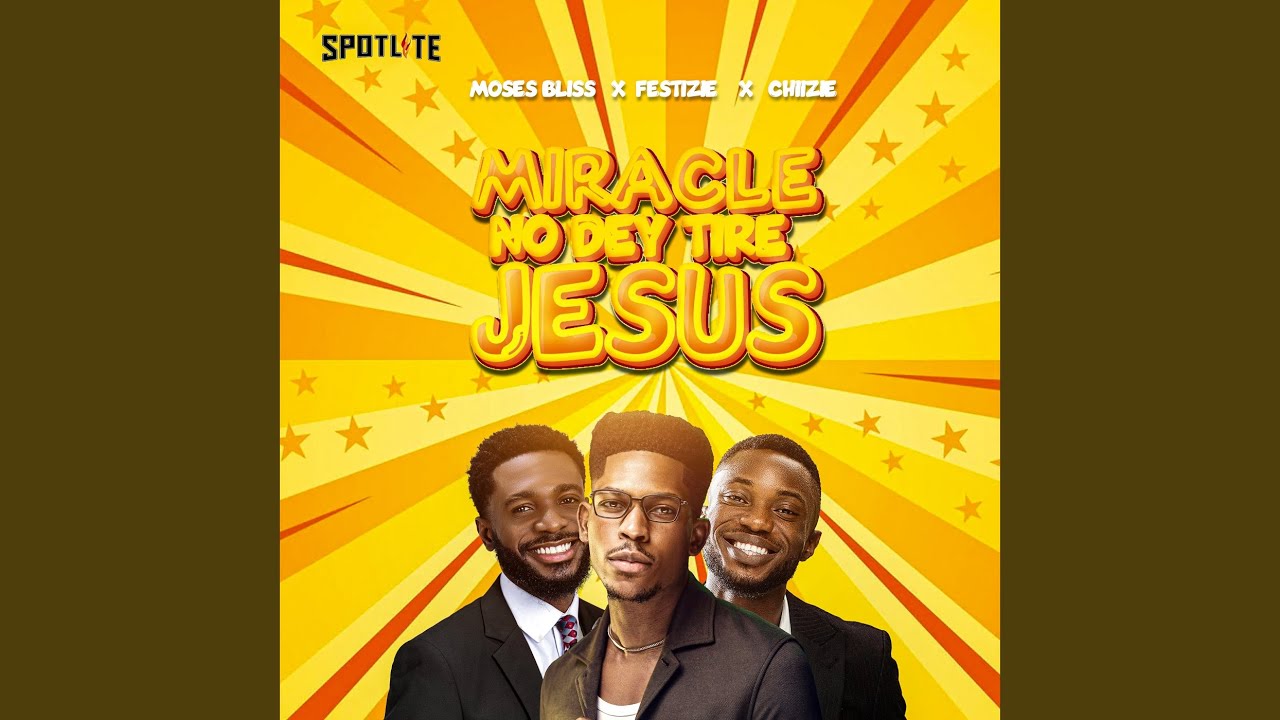 Miracle No Dey Tire Jesus