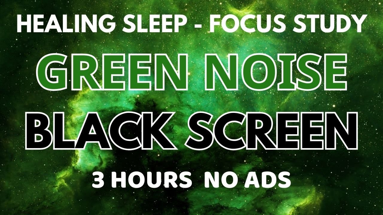 Healing Green Noise Sound For Deep Sleeping | Black Screen - Relax Sound To Focus Study In 3 Hours