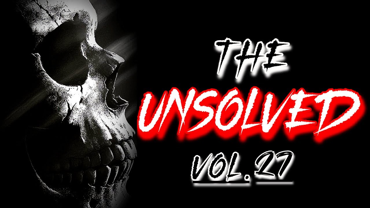 THE UNSOLVED VOL.27 | UNSOLVED MISSING PERSONS CASES