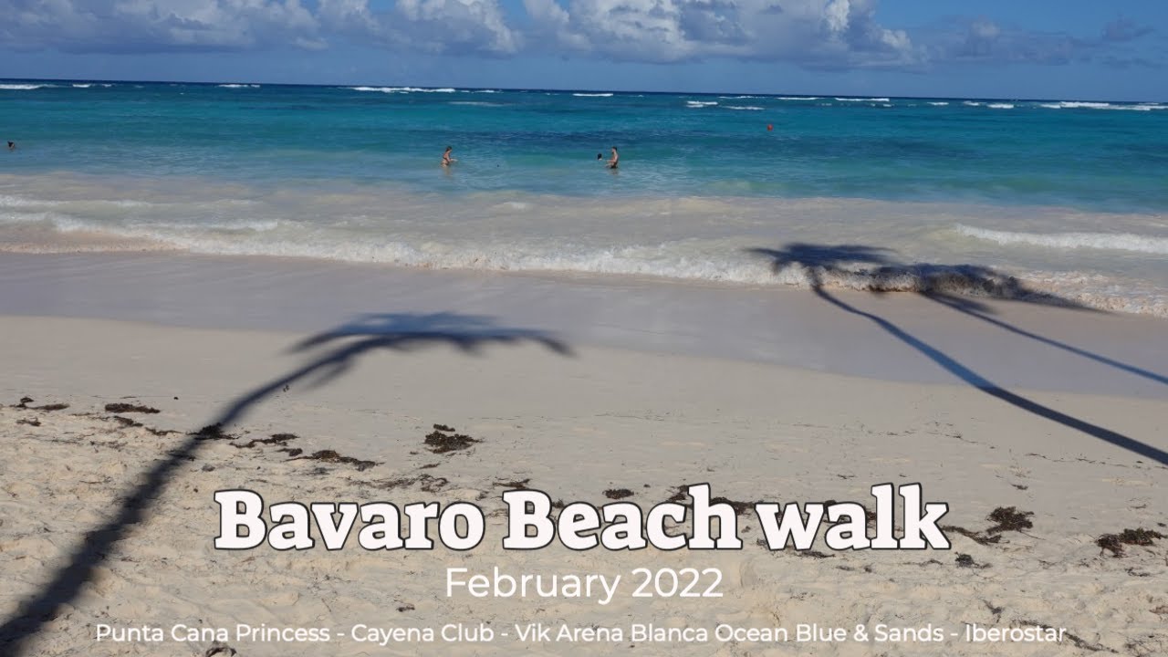 Bavaro Beach walk, Punta Cana Princess, Cayena Club, Vik Arena Blanca, Ocean Blue & Sands, Iberostar