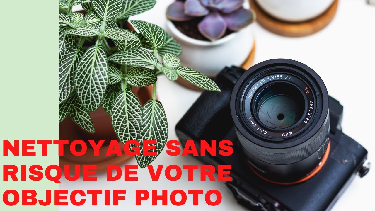 Nettoyage EFFICACE et SANS RISQUE de votre OBJECTIF PHOTO