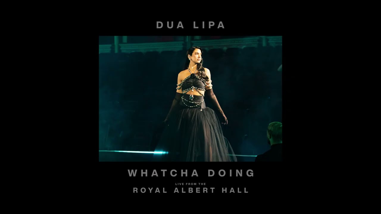 Dua Lipa - Whatcha Doing (Live from the Royal Albert Hall)